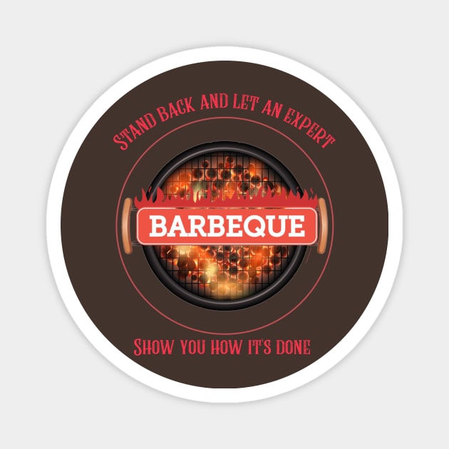 Stand back and let a bbq expert show you how its done Magnet by DiMarksales